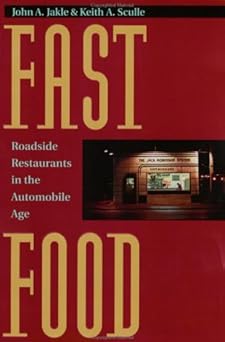 fast food roadside restaurants in the automobile age 1st edition john a jakle ,keith a sculle 080186920x,