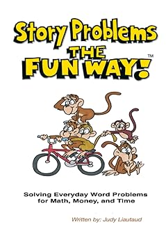 story problems the fun way solving everyday word problems for math money and time 1st edition judy liautaud