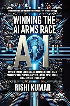 winning the ai arms race 1st edition rishi kumar 8743801846, 978-8743801849