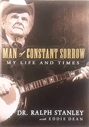 man of constant sorrow my life and times 1st edition ralph stanley ,eddie dean 1592404251, 978-1592404254