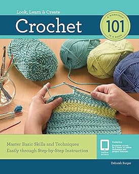 crochet 101 master basic skills and techniques easily through step by step instruction 1st edition deborah