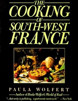 the cooking of south west france a collection of traditional and new recipes from frances magnificent rustic