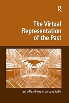 the virtual representation of the past 1st edition mark greengrass ,lorna hughes 0754672883, 978-0754672883