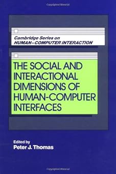 the social and interactional dimensions of human computer interfaces 1st edition peter j thomas 052145302x,