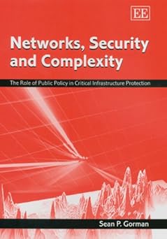networks security and complexity the role of public policy in critical infrastructure protection 1st edition