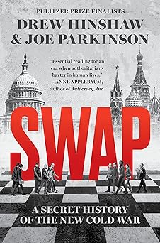 swap a secret history of the new cold war 1st edition drew hinshaw ,joe parkinson 0063458241, 978-0063458246