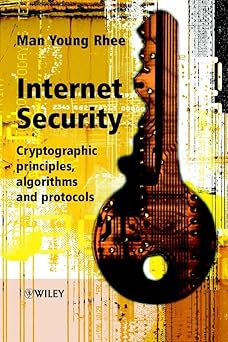 internet security cryptographic principles algorithms and protocols 1st edition man young rhee 0470852852,