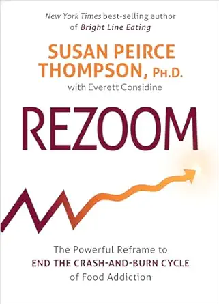 rezoom the powerful reframe to end the crash and burn cycle of food addiction 1st edition susan peirce