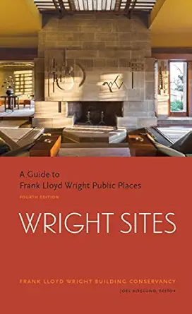 wright sites a guide to frank lloyd wright public places 1st edition n/a the frank lloyd building conservancy