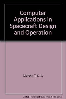 computer applications in spacecraft design and operation 1st edition t k s murthy ,r munch 0931215757,