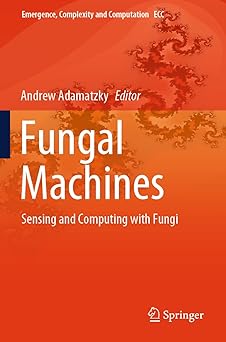 fungal machines sensing and computing with fungi 1st edition andrew adamatzky 3031383389, 978-3031383380