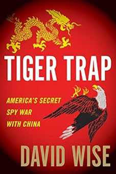 tiger trap americas secret spy war with china 1st edition david wise 0547553102, 978-0547553108