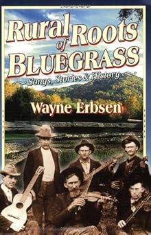 rural roots of bluegrass songs stories and history 1st edition wayne erbsen 1883206405, 978-1883206406