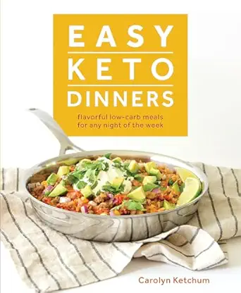 easy keto dinners flavorful low carb meals for any night of the week 1st edition carolyn ketchum 1628602775,