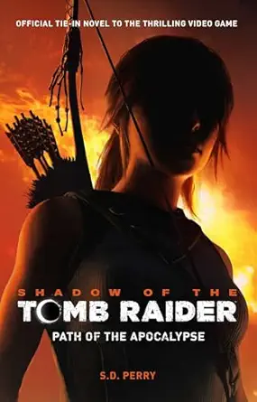shadow of the tomb raider path of the apocalypse 1st edition s d perry 178565991x, 978-1785659911