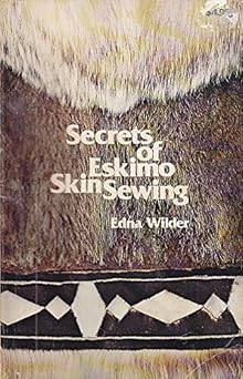 secrets of eskimo skin sewing 1st edition edna wilder 0882400266, 978-0882400266