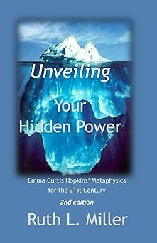 unveiling your hidden power emma curtis hopkins metaphysics for the 21st century 1st edition dr ruth l miller