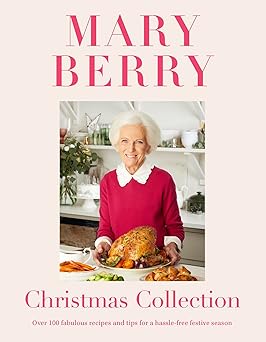 mary berrys christmas collection over 100 fabulous recipes and tips for a hassle free festive season 1st