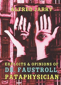 exploits and opinions of dr faustroll pataphysician 1st edition alfred jarry ,roger shattuck ,simon watson