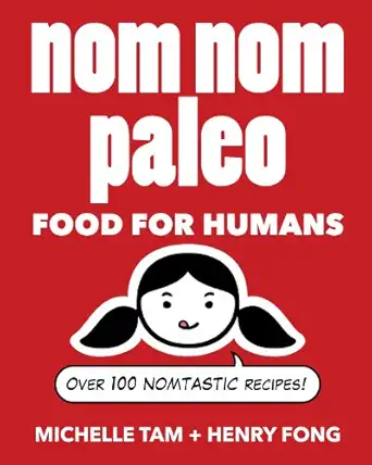 nom nom paleo food for humans 1st edition michelle tam ,henry fong 1449450334, 978-1449450335