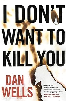 i dont want to kill you 1st edition dan wells 0765328445, 978-0765328441