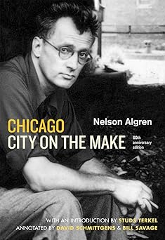 chicago city on the make sixtieth 1st edition nelson algren ,studs terkel ,david schmittgens ,bill savage