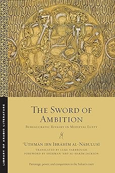 the sword of ambition bureaucratic rivalry in medieval egypt 1st edition yarbrough 147982478x, 978-1479824786