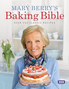 mary berrys baking bible over 250 classic recipes 1st edition mary berry 1846077850, 978-1846077852