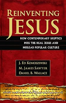 reinventing jesus 1st edition j ed komoszewski ,m james sawyer ,daniel b wallace 082542982x, 978-0825429828