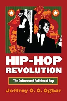 hip hop revolution the culture and politics of rap 1st edition jeffrey o g ogbar 0700616519, 978-0700616510