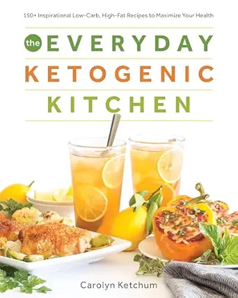 the everyday ketogenic kitchen 150+ inspirational low carb high fat recipes to maximize your health 1st