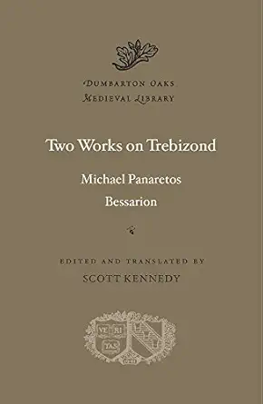 two works on trebizond 1st edition michael panaretos ,bessarion ,scott kennedy 0674986628, 978-0674986626