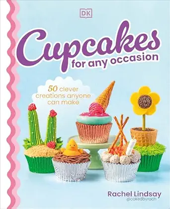 cupcakes for any occasion 50 clever creations anyone can make 1st edition rachel lindsay 0593958047,
