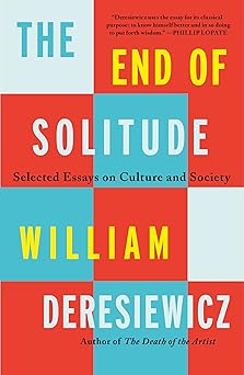 end of solitude 1st edition william deresiewicz 1250858631, 978-1250858634