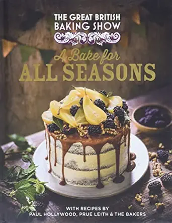the great british baking show a bake for all seasons 1st edition great british baking show bakers ,paul