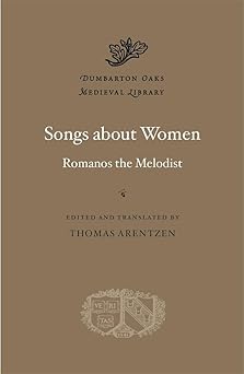 songs about women 1st edition romanos the melodist ,thomas arentzen 0674290933, 978-0674290938