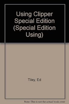 using clipper/book and disk/covers ca clipper 5 2 1st edition w edward tiley 1565291786, 978-1565291782
