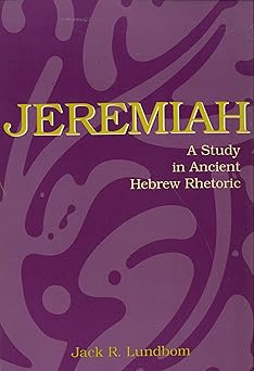 jeremiah a study in ancient hebrew rhetoric 1st edition jack r lundbom 1575060167, 978-1575060163