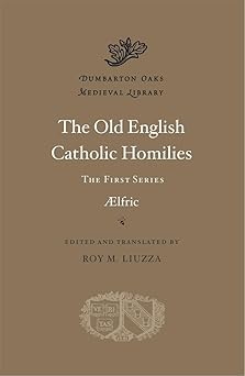 the old english catholic homilies the first series 1st edition aelfric ,roy m liuzza 0674297687,