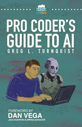 pro coders guide to ai conquering the ai revolution 1st edition greg l turnquist 1956410791, 978-1956410792