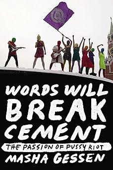 words will break cement the passion of pussy riot 1st edition masha gessen 1594632197, 978-1594632198