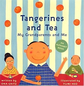tangerines and tea my grandparents and me an alphabet book 1st edition ona gritz ,yumi heo 0810958716,