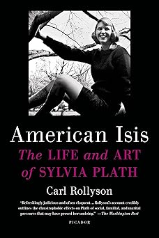 american isis the life and art of sylvia plath 1st edition carl rollyson 1250043441, 978-1250043443