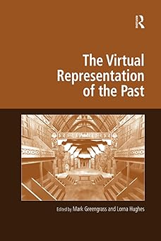 the virtual representation of the past 1st edition lorna hughes ,mark greengrass 1138259950, 978-1138259959