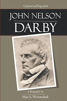 john nelson darby a biography 1st edition max s weremchuk 098644426x, 978-0986444265
