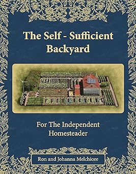 the self sufficient backyard 1st edition ron melchiore ,johanna melchiore 1732557160, 978-1732557161