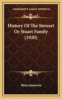 history of the stewart or stuart family 1st edition henry james lee 1166075176, 978-1166075170