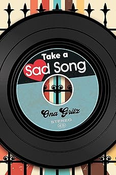 take a sad song 1st edition ona gritz 1978597428, 978-1978597426