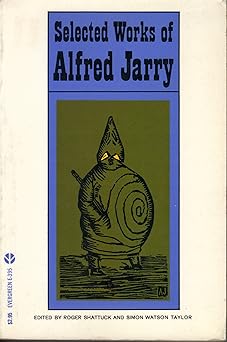 selected works of alfred jarry 1st edition alfred jarry ,roger shattuck ,simon watson taylor 0394176049,