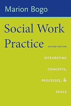 social work practice integrating concepts processes and skills 1st edition marion bogo 0231186231,